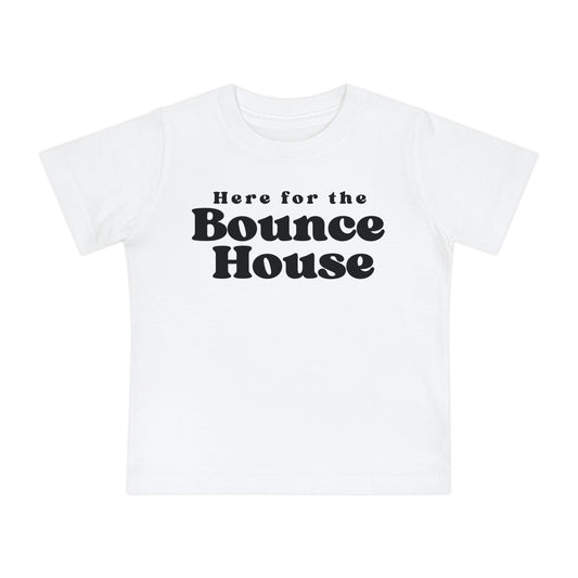 Baby Here for the Bounce House Tee