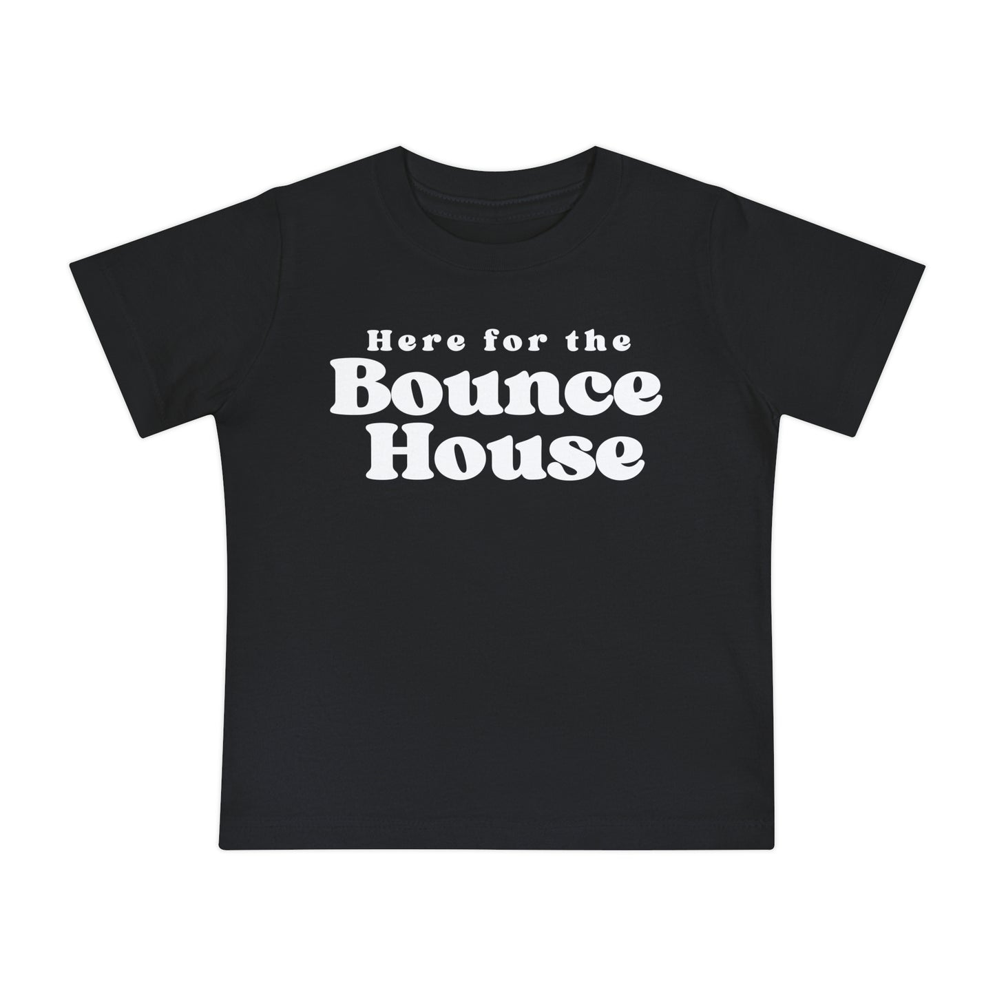 Baby Here for the Bounce House Tee